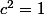 c^2=1