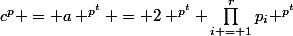 c^p = a ^{p^{t}} = 2 ^{p^{t}} \prod_{i = 1}^{r}p_i ^{p^{t}}