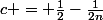 c = \frac{1}{2}-\frac{1}{2n}