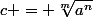 c = \sqrt[m]{a^n}