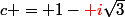 c = 1-{\red i}\sqrt{3}