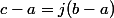 c-a=j(b-a)
