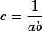 c=\dfrac1{ab}