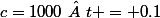 c=1000\  t = 0.1