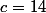 c=14
