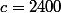 c=2400