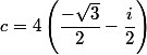 c=4\left(\dfrac{-\sqrt{3}}{2}-\dfrac{i}{2}\right)