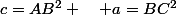 c=AB^2 \quad a=BC^2