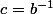 c=b^{-1}