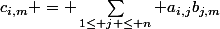 c_{i,m} = \Sum_{1\le j \le n} a_{i,j}b_{j,m}