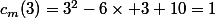 c_m(3)=3^2-6\times 3+10=1