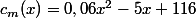 c_m(x)=0,06x^2-5x+116