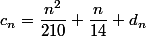 c_n=\dfrac{n^2}{210}+\dfrac{n}{14}+d_n