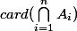 card({\bigcap_{i=1}^{n}{A_i}})