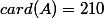 card(A)=210