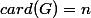 card(G)=n