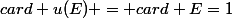 card \ u(E) = card \ E=1