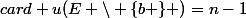card \ u(E \backslash \{b \} )=n-1