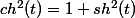 ch^2(t)=1+sh^2(t)
