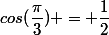 cos(\dfrac{\pi}{3}) = \dfrac{1}{2}