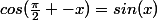 cos(\frac{\pi}{2} -x)=sin(x)