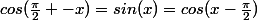 cos(\frac{\pi}{2} -x)=sin(x)=cos(x-\frac{\pi}{2})