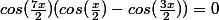 cos(\frac{7x}{2})(cos(\frac{x}{2})-cos(\frac{3x}{2}))=0