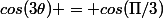 cos(3\theta) = cos(\Pi/3)
