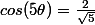 cos(5\theta)=\frac{2}{\sqrt{5}}