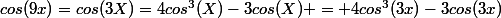 cos(9x)=cos(3X)=4cos^3(X)-3cos(X) = 4cos^3(3x)-3cos(3x)
