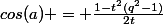 cos(a) = \frac{1-t^2(q^2-1)}{2t}