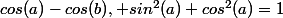 cos(a)-cos(b), sin^2(a)+cos^2(a)=1