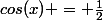 cos(x) = \frac{1}{2}