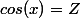 cos(x)=Z