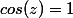 cos(z)=1