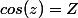 cos(z)=Z