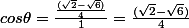 cos\theta=\frac{\frac{(\sqrt2-\sqrt6)}{4}}{1}=\frac{(\sqrt2-\sqrt6)}{4}