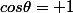 cos\theta= 1