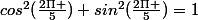 cos^{2}(\frac{2\Pi }{5})+sin^{2}(\frac{2\Pi }{5})=1