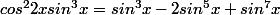 cos^22xsin^3x=sin^3x-2sin^5x+sin^7x