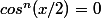 cos^n(x/2)=0