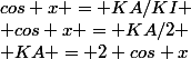 cos x = KA/KI
 \\ cos x = KA/2
 \\ KA = 2 cos x
