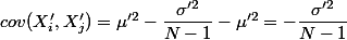 cov(X'_i,X'_j)=\mu'^2-\dfrac{\sigma'^2}{N-1}-\mu'^2=-\dfrac{\sigma'^2}{N-1}