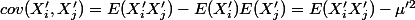 cov(X'_i,X'_j)=E(X'_iX'_j)-E(X'_i)E(X'_j)=E(X'_iX'_j)-\mu'^2