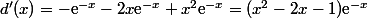 d'(x)=-\text{e}^{-x}-2x\text{e}^{-x}+x^2\text{e}^{-x}=(x^2-2x-1)\text{e}^{-x}