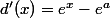 d'(x)=e^x-e^{a}