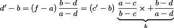 d'-b=(f-a)\,\dfrac{b-d}{a-d}=(c'-b)\,\underbrace{\dfrac{a-c}{b-c}\times \dfrac{b-d}{a-d}}_{k}