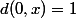 d(0,x)=1