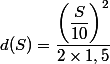 d(S)=\dfrac{\left(\dfrac{S}{10}\right)^2}{2\times1,5}