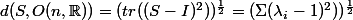 d(S,O(n,\mathbb{R}))=(tr((S-I)^2))^{\frac{1}{2}}=(\Sigma(\lambda_i-1)^2))^{\frac{1}{2}}